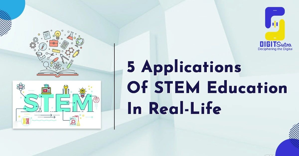 5 Applications Of STEM Education In RealLife